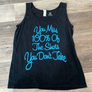 “You Miss 100% of the Shots you don’t take” custom tank top